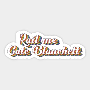 Rail Me Cate Blanchett Sticker